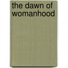 The Dawn of Womanhood door Gabrielle Emilie Jackson