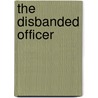 The Disbanded Officer by James Johnston
