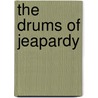 The Drums of Jeapardy door Harold Macgrath