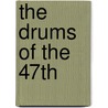 The Drums of the 47th door Robert J. (Robert Jones) Burdette
