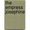 The Empress Josephine by Luise Mühlbach