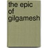 The Epic Of Gilgamesh