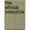 The Ethical Executive door Paul Hersey