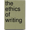 The Ethics Of Writing door Sean Burke