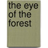 The Eye of the Forest by Phillip Kerr