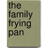 The Family Frying Pan