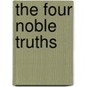 The Four Noble Truths door Dalai Lama Xiv Bstan-'dzin-rgya-mtsho