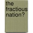 The Fractious Nation?
