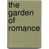 The Garden Of Romance door Walter Scot