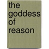 The Goddess Of Reason by Professor Mary Johnston