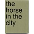 The Horse In The City
