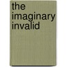 The Imaginary Invalid door Moli ere