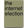 The Internet Election by Andrew Williams