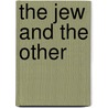The Jew And The Other by Jean-Christophe Attias