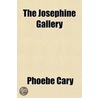 The Josephine Gallery door Phoebe Cary