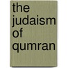 The Judaism of Qumran door Bruce D. Chilton