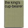 The King's Cup-Bearer door O.F. Walton