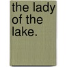 The Lady Of The Lake. by Walter Scott
