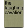The Laughing Cavalier by Emmuska Orczy Orczy