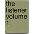 The Listener Volume 1