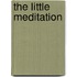 The Little Meditation
