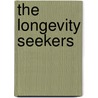 The Longevity Seekers door Ted Anton
