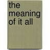 The Meaning Of It All door Richard Phillips Feynman