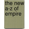 The New A-Z Of Empire door C. Brad Faught