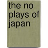 The No Plays Of Japan door Arthur Waley