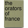 The Orators Of France door Louis-Marie LaHaye De Cormenin
