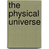 The Physical Universe by Konrad Krauskopf