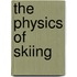 The Physics of Skiing