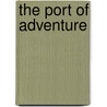 The Port Of Adventure by A.M. Williamson