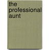 The Professional Aunt door Mary C. E. Wemyss