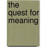 The Quest for Meaning door Adriaan Theodoor Peperzak