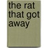 The Rat That Got Away