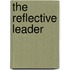 The Reflective Leader
