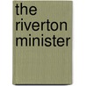 The Riverton Minister by Martin Post