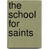 The School for Saints