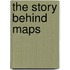 The Story Behind Maps