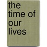 The Time of Our Lives door David Couzens Hoy