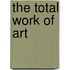 The Total Work Of Art