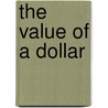 The Value of a Dollar door Scott Derks