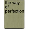 The Way Of Perfection by Teresa Of Avila