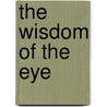 The Wisdom of the Eye door David M�Ller