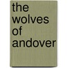 The Wolves Of Andover by Kathleen Kent