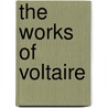 The Works Of Voltaire door Oliver Herbrand Gordon Voltaire