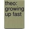 Theo: Growing Up Fast door Theo Walcott