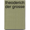 Theoderich Der Grosse door Georg Pfeilschifter