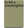 To Kill A Mockingbird door Harper Lee